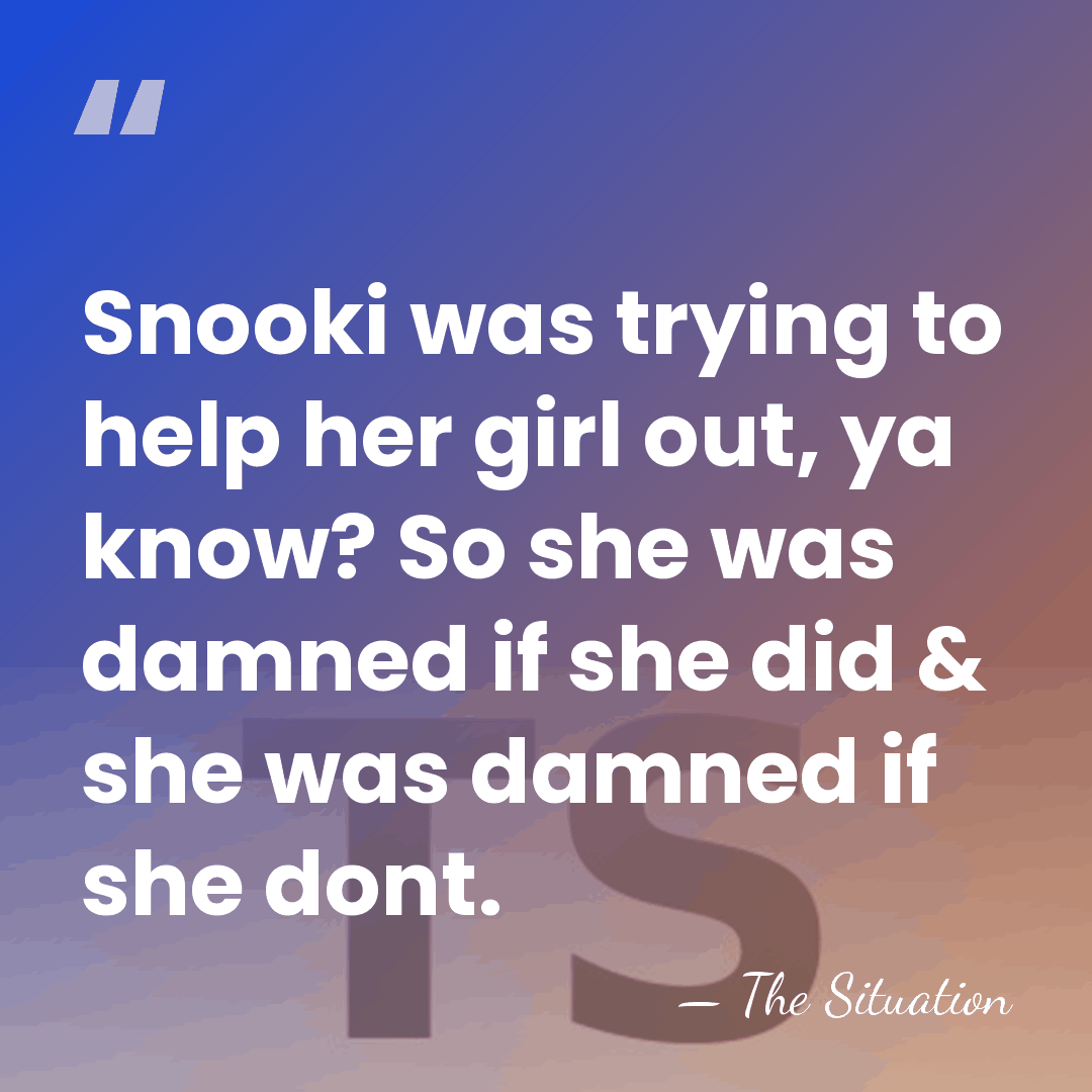 Snooki was trying to help her girl out, ya know? So she&hellip; - The Situation