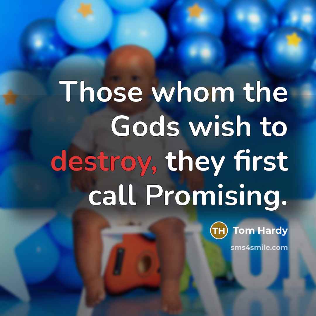 “Those whom the Gods wish to destroy, they first call…” quote by Tom Hardy