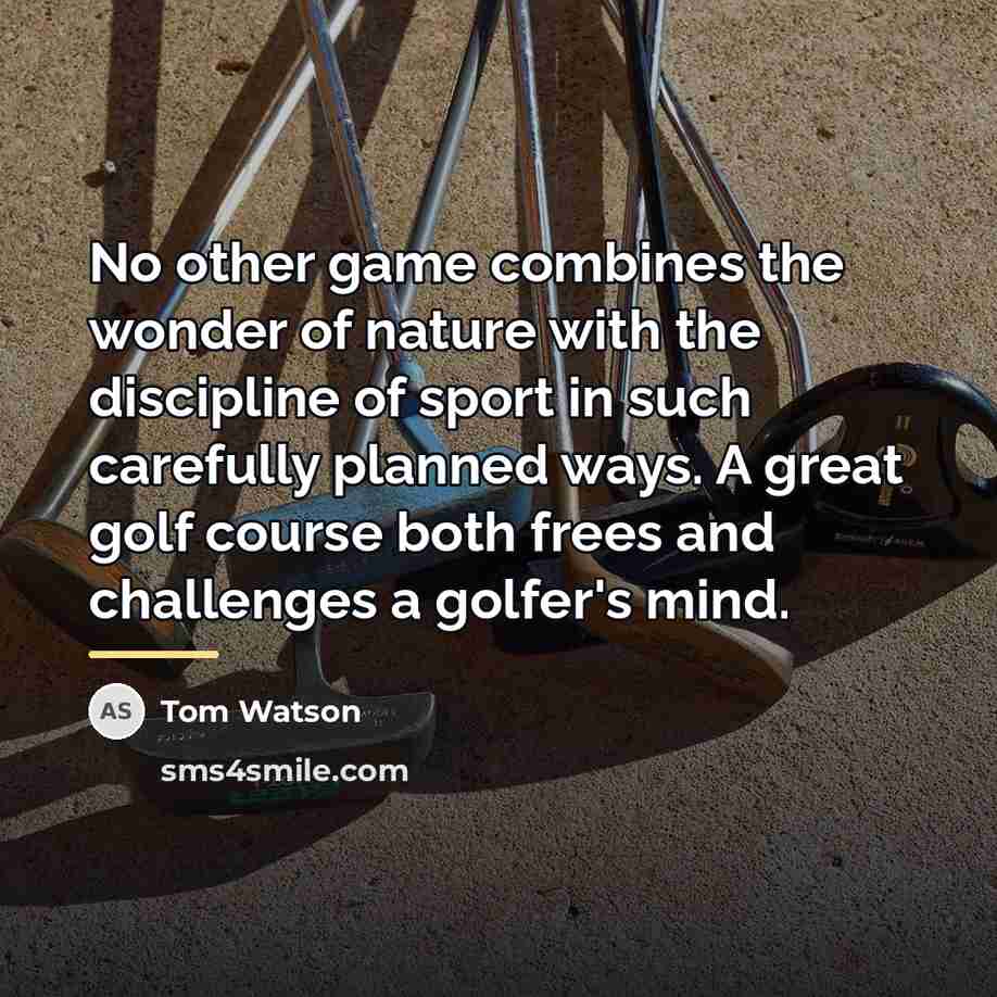 “No other game combines the wonder of nature with the…” quote by Tom Watson