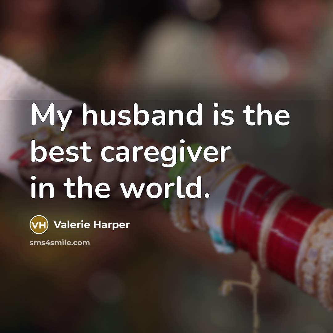 “My husband is the best caregiver in the world.…” quote by Valerie Harper