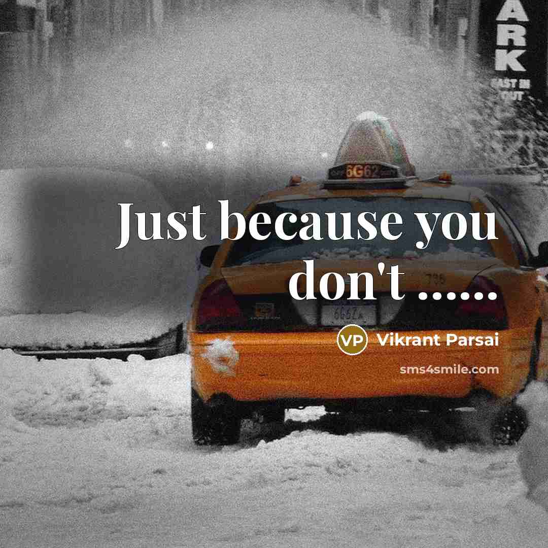 “Just because you don't ...........…” quote by Vikrant Parsai