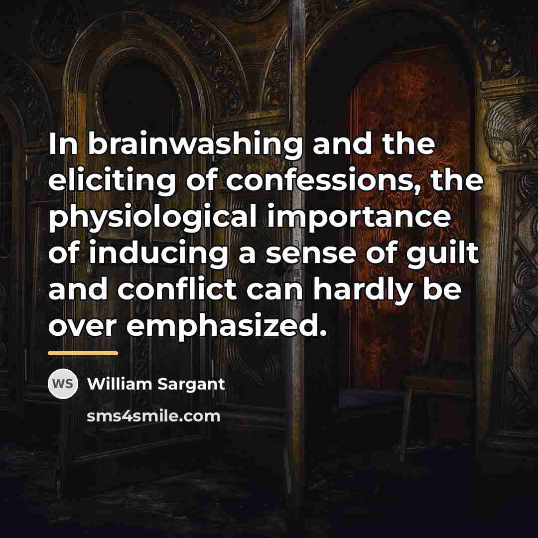 “In brainwashing and the eliciting of confessions, the physiological importance…” quote by William Sargant