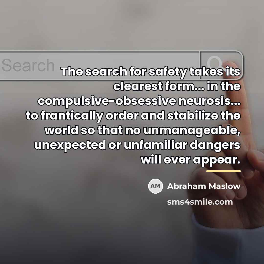 “The search for safety takes its clearest form... in the…” quote by Abraham Maslow