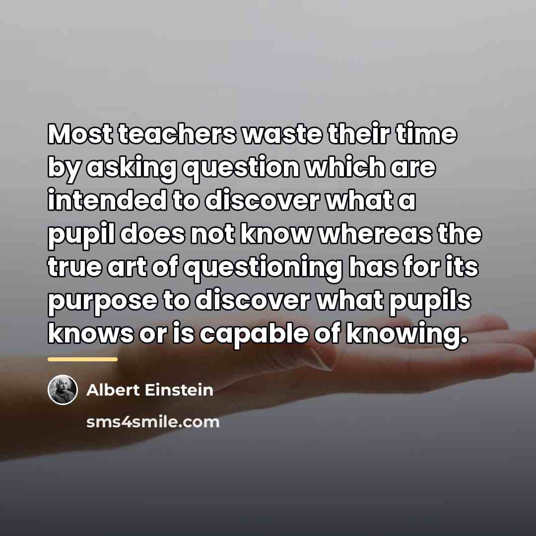 “Most teachers waste their time by asking question which are…” quote by Albert Einstein