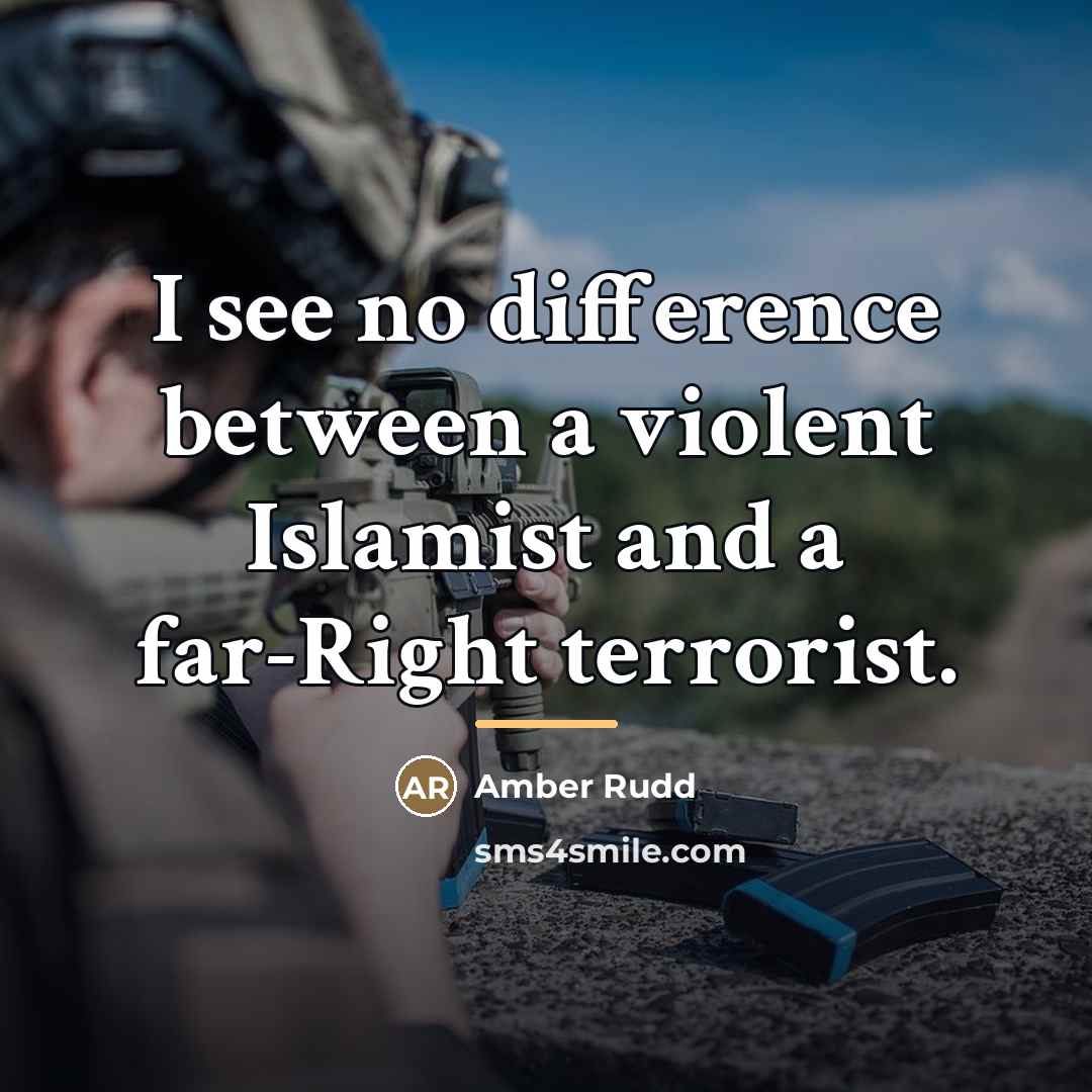 “I see no difference between a violent Islamist and a…” quote by Amber Rudd