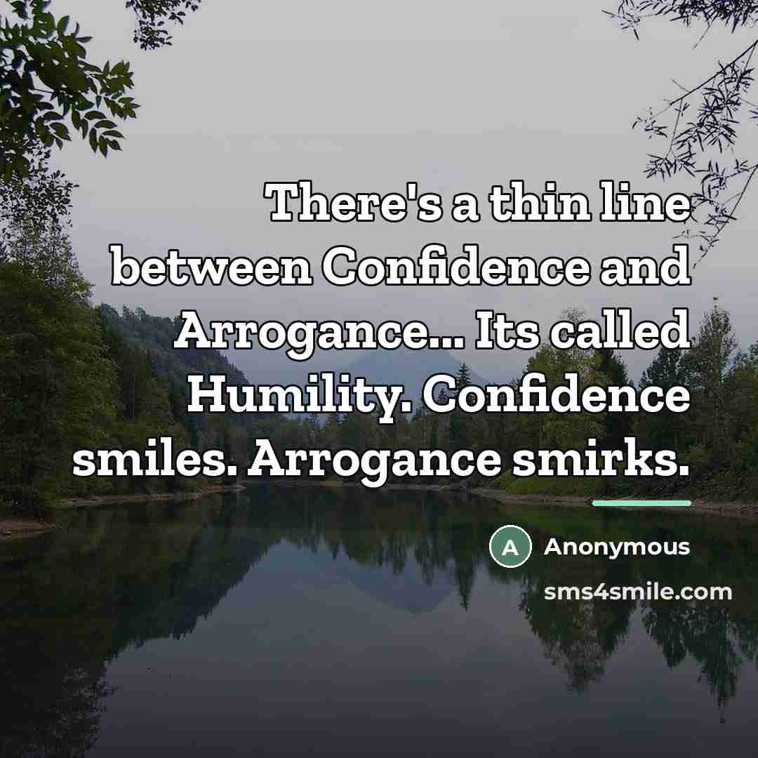 “There's a thin line between Confidence and Arrogance... Its called…” quote by Anonymous