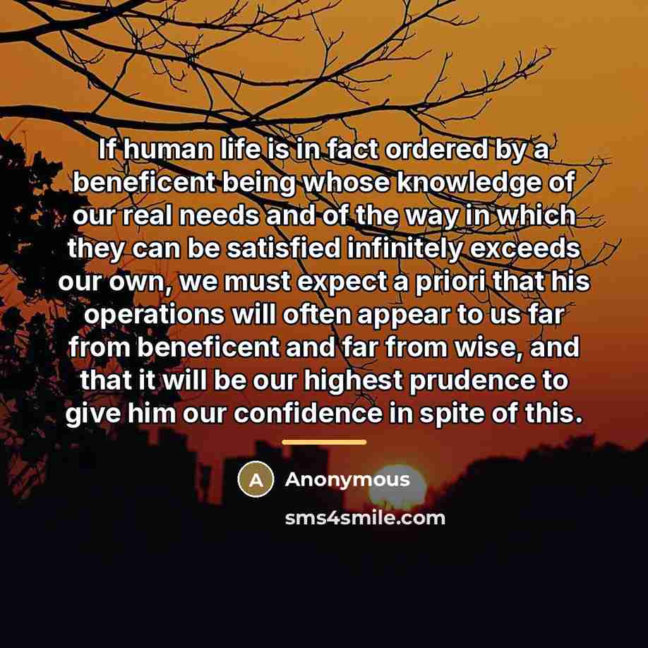 “If human life is in fact ordered by a beneficent…” quote by Anonymous