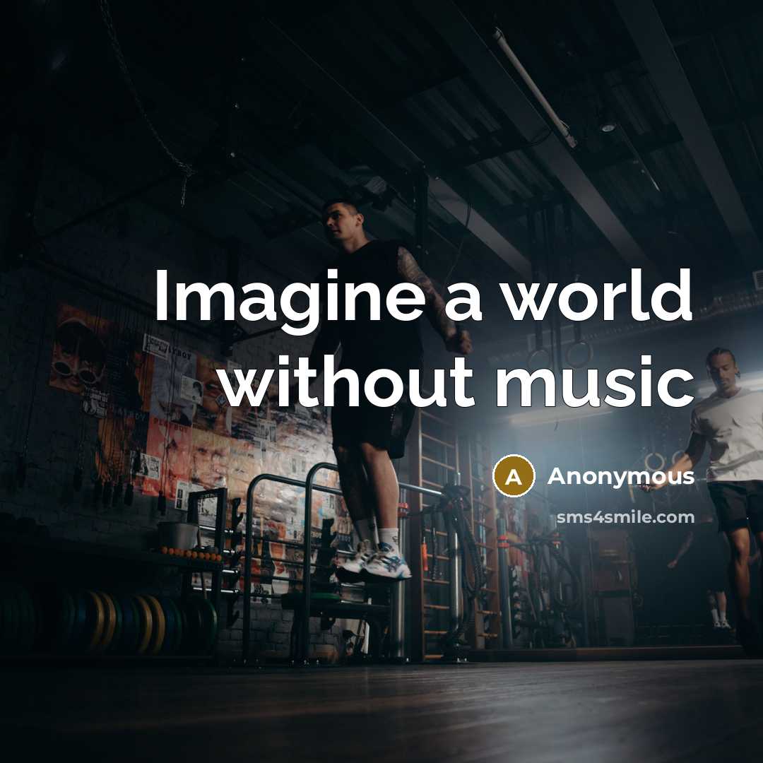“Imagine a world without music…” quote by Anonymous