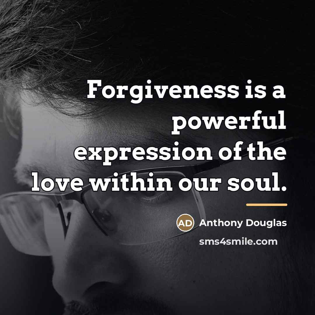 “Forgiveness is a powerful expression of the love within our…” quote by Anthony Douglas