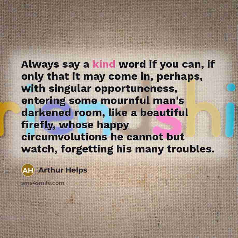 “Always say a kind word if you can, if only…” quote by Arthur Helps