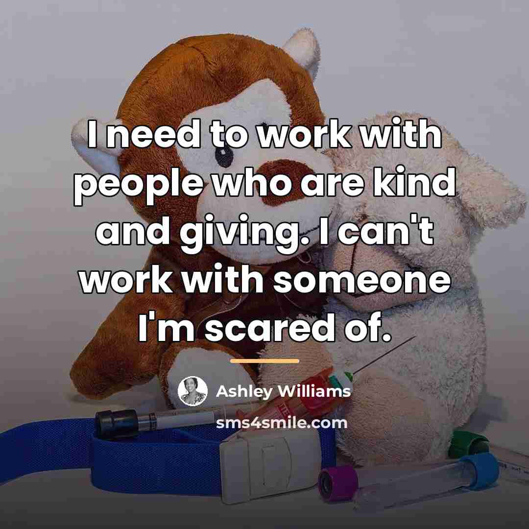 “I need to work with people who are kind and…” quote by Ashley Williams
