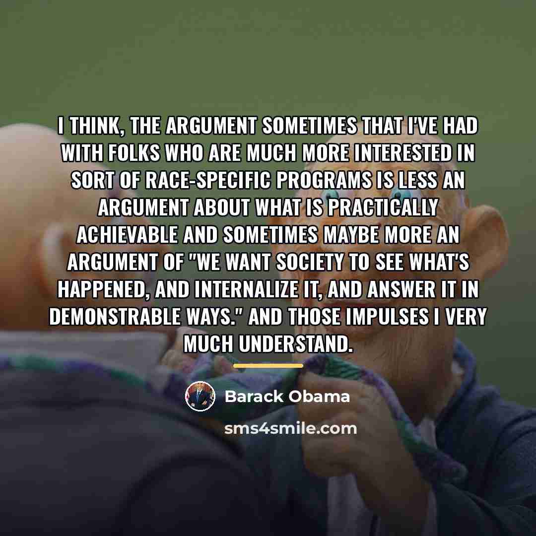 “I think, the argument sometimes that I've had with folks…” quote by Barack Obama