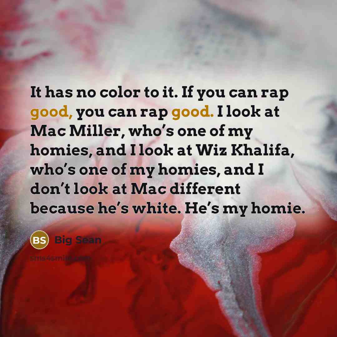 “It has no color to it. If you can rap…” quote by Big Sean