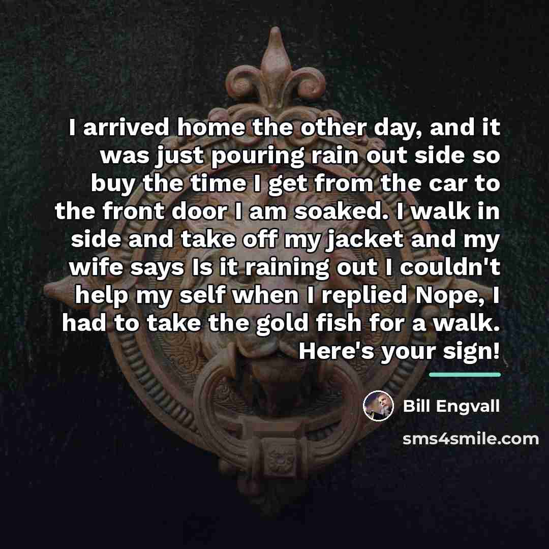 “I arrived home the other day, and it was just…” quote by Bill Engvall