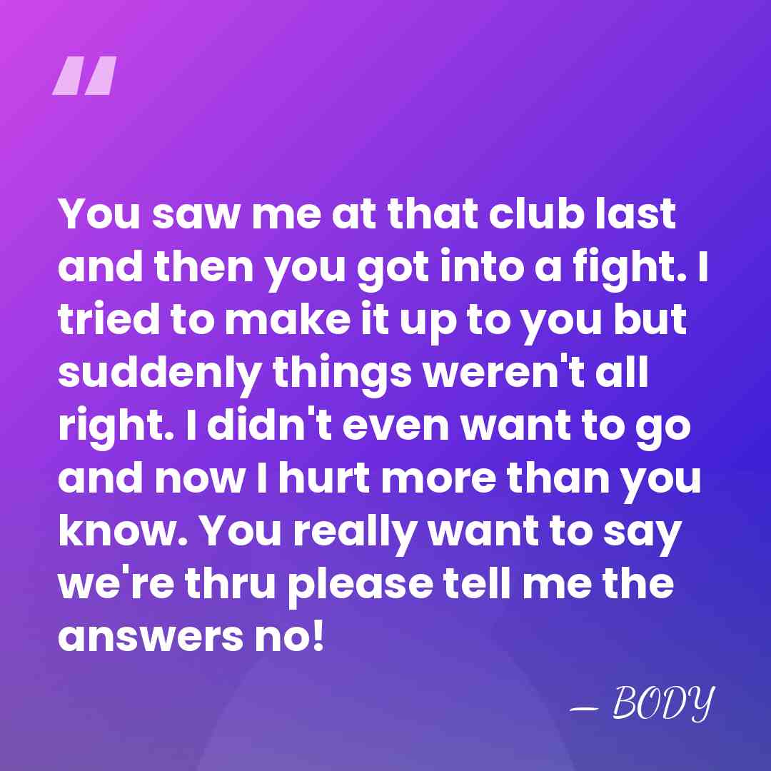 You saw me at that club last and then you got into&hellip; - BODY
