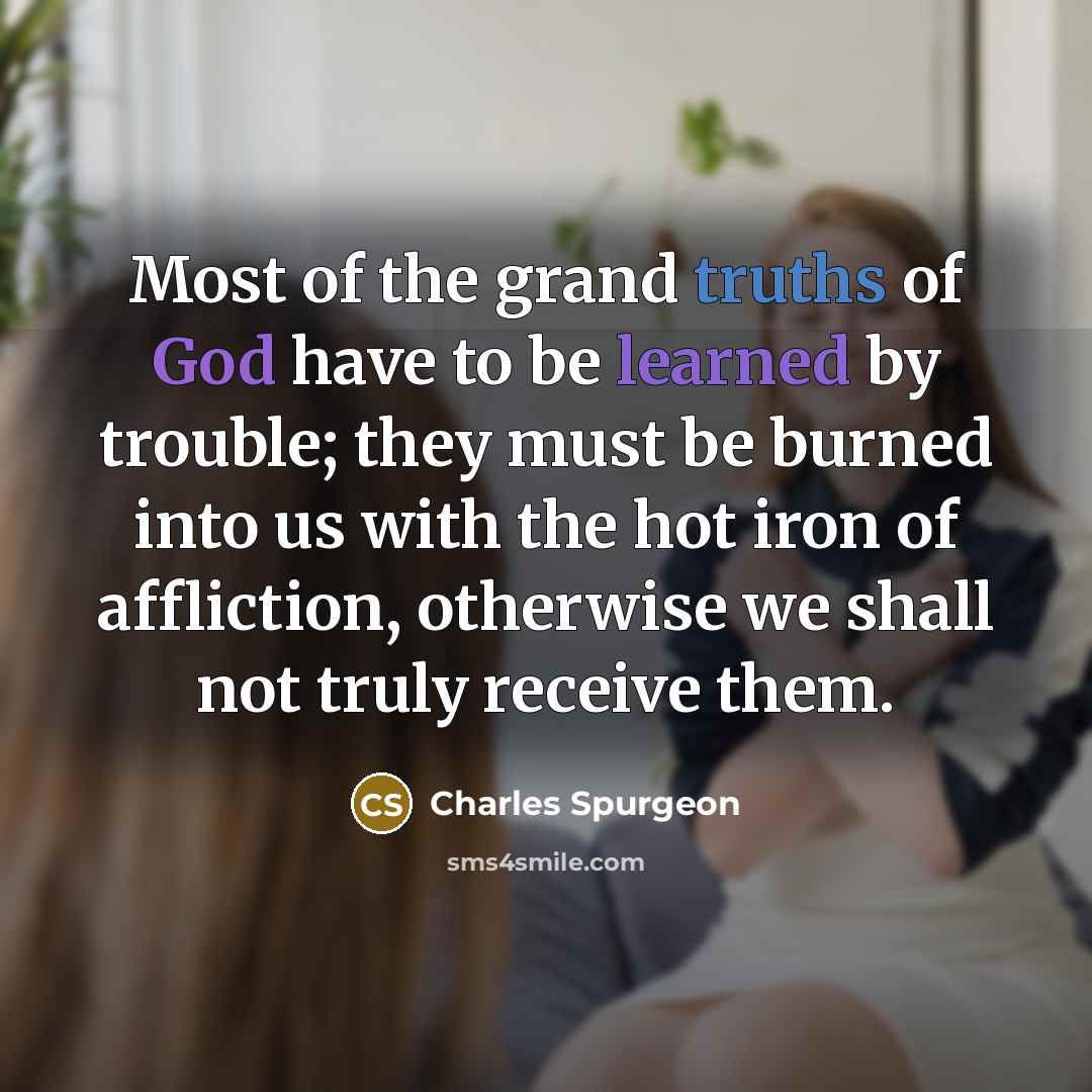 “Most of the grand truths of God have to be…” quote by Charles Spurgeon