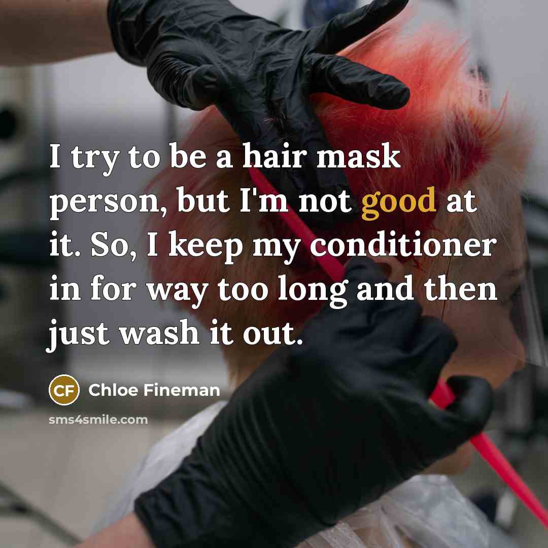 “I try to be a hair mask person, but I'm…” quote by Chloe Fineman
