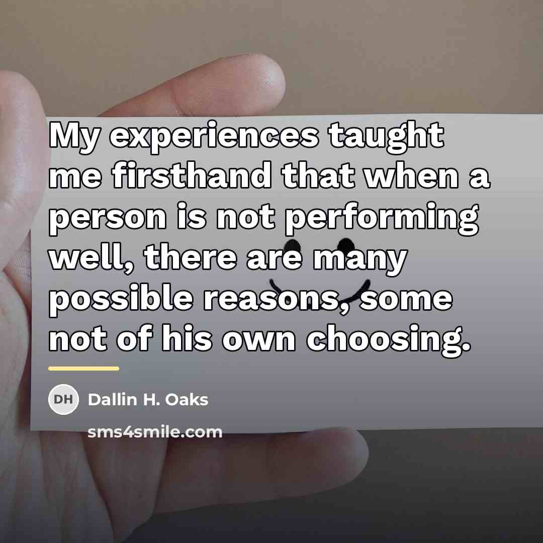 “My experiences taught me firsthand that when a person is…” quote by Dallin H. Oaks