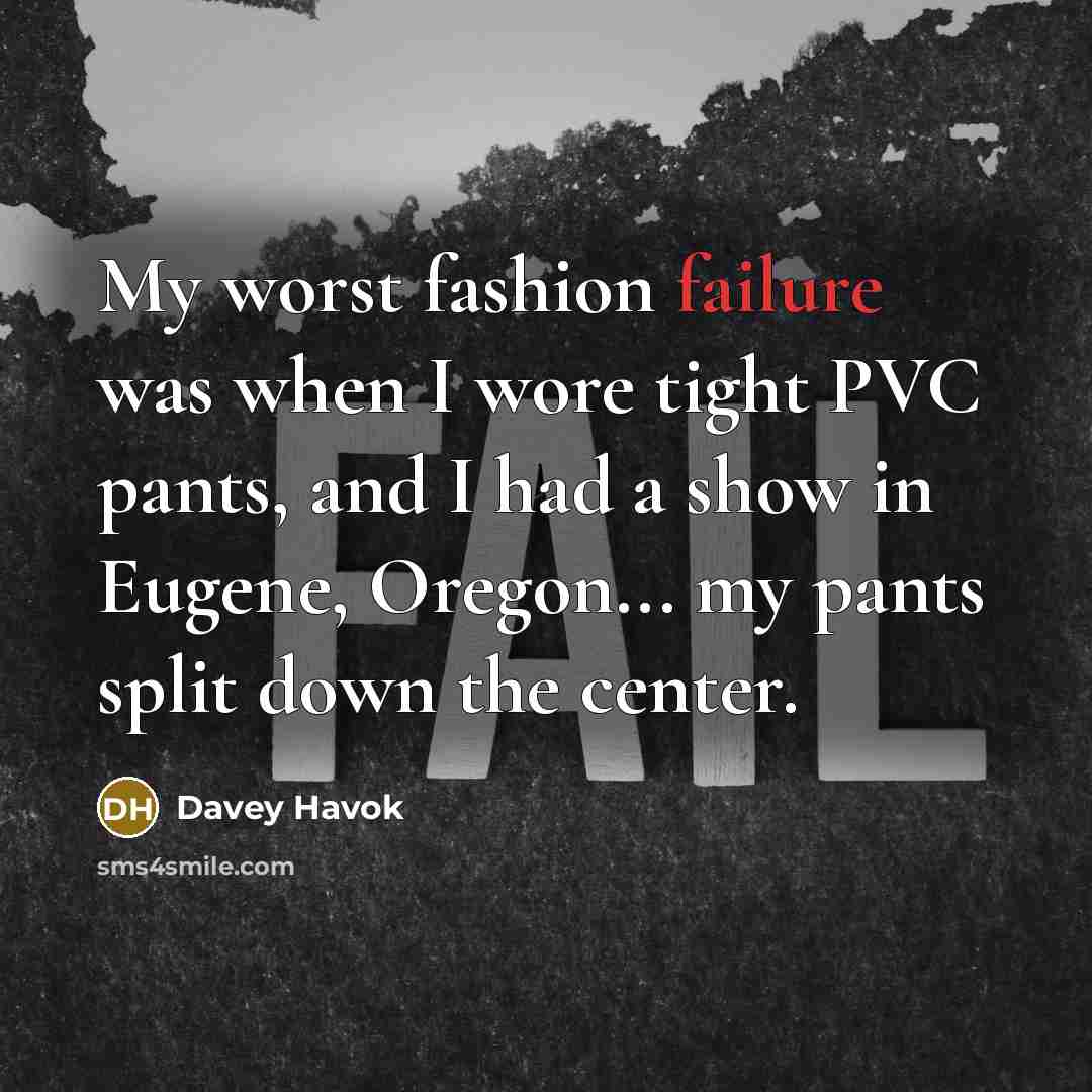 “My worst fashion failure was when I wore tight PVC…” quote by Davey Havok