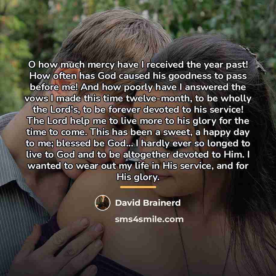 “O how much mercy have I received the year past!…” quote by David Brainerd