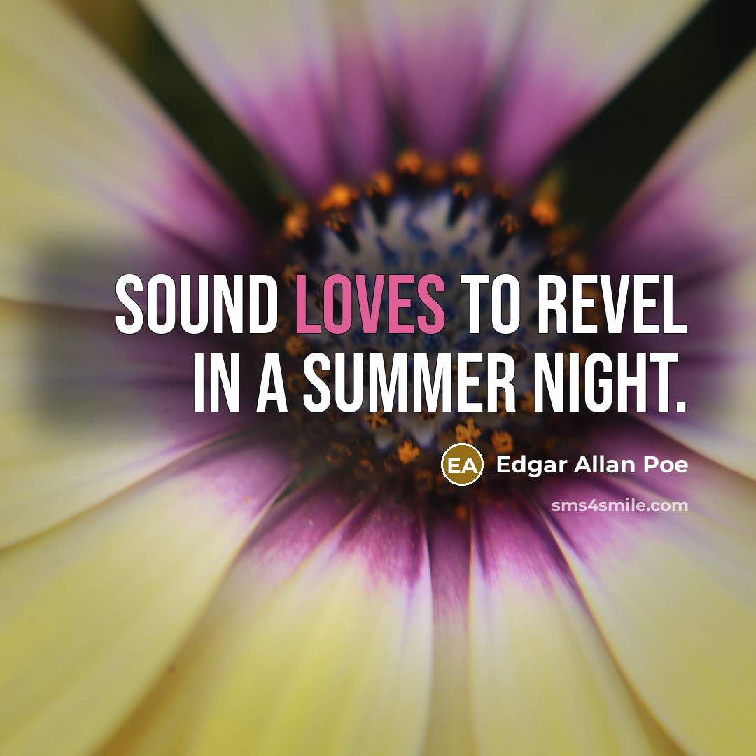“Sound loves to revel in a summer night.…” quote by Edgar Allan Poe