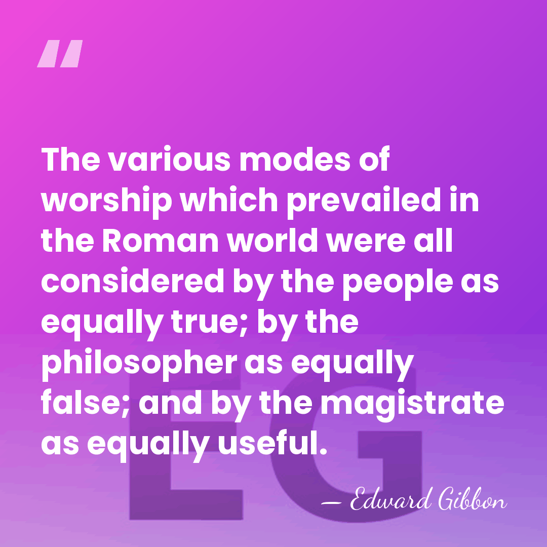 The various modes of worship which prevailed in the Roman world were&hellip; - Edward Gibbon