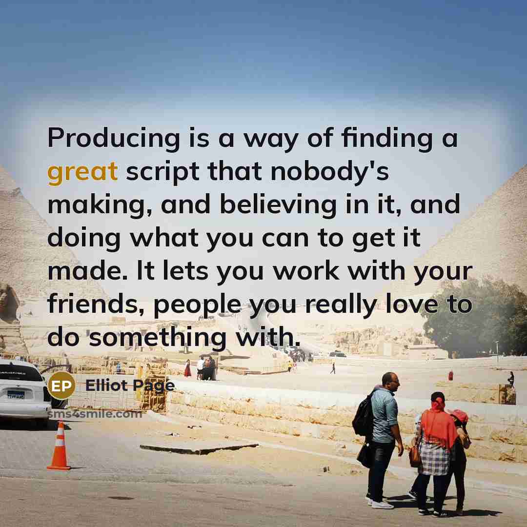 “Producing is a way of finding a great script that…” quote by Elliot Page