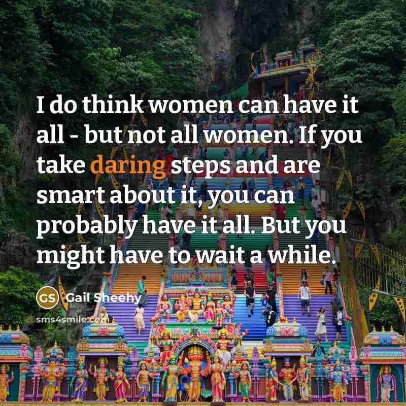 “I do think women can have it all - but…” quote by Gail Sheehy
