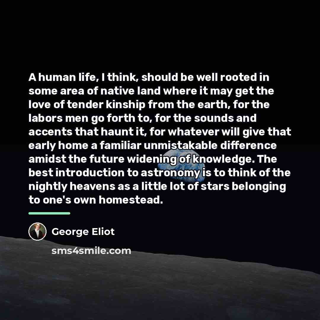 “A human life, I think, should be well rooted in…” quote by George Eliot