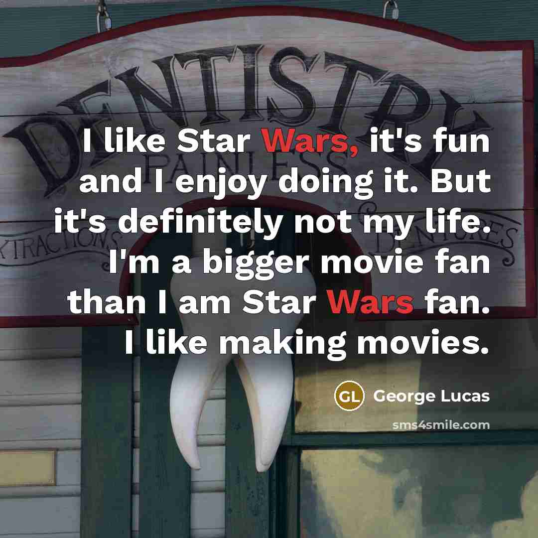 “I like Star Wars, it's fun and I enjoy doing…” quote by George Lucas