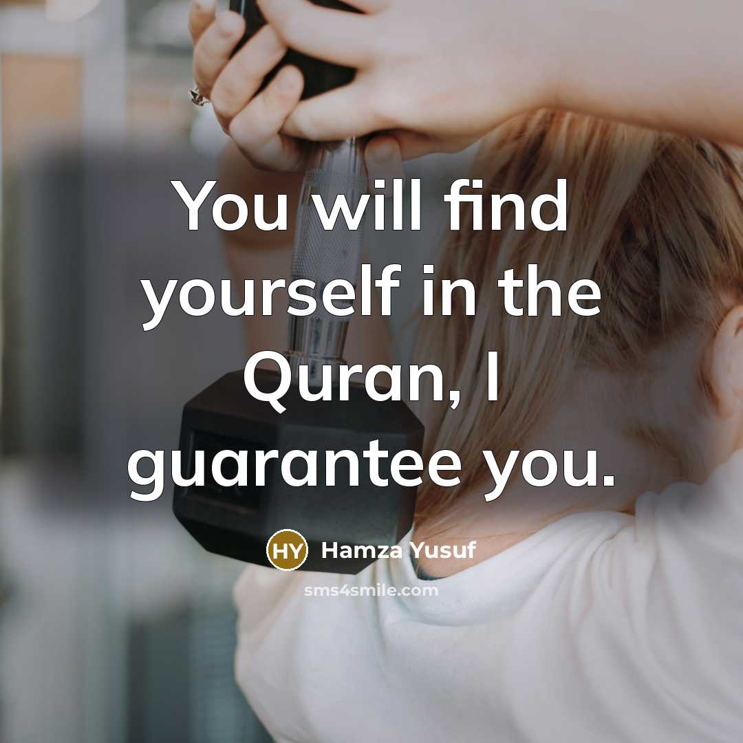 “You will find yourself in the Quran, I guarantee you.…” quote by Hamza Yusuf
