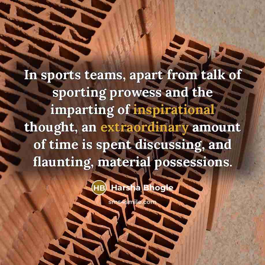 “In sports teams, apart from talk of sporting prowess and…” quote by Harsha Bhogle