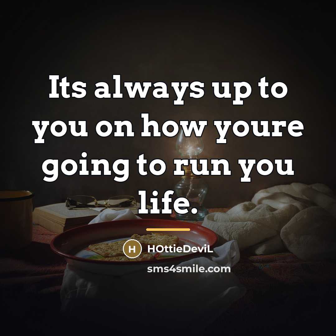 “Its always up to you on how youre going to…” quote by HOttieDeviL