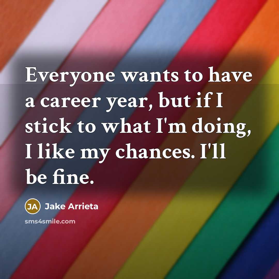 “Everyone wants to have a career year, but if I…” quote by Jake Arrieta