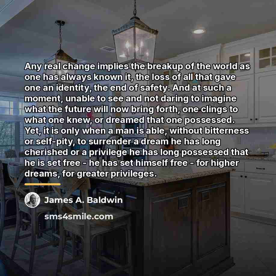 “Any real change implies the breakup of the world as…” quote by James A. Baldwin
