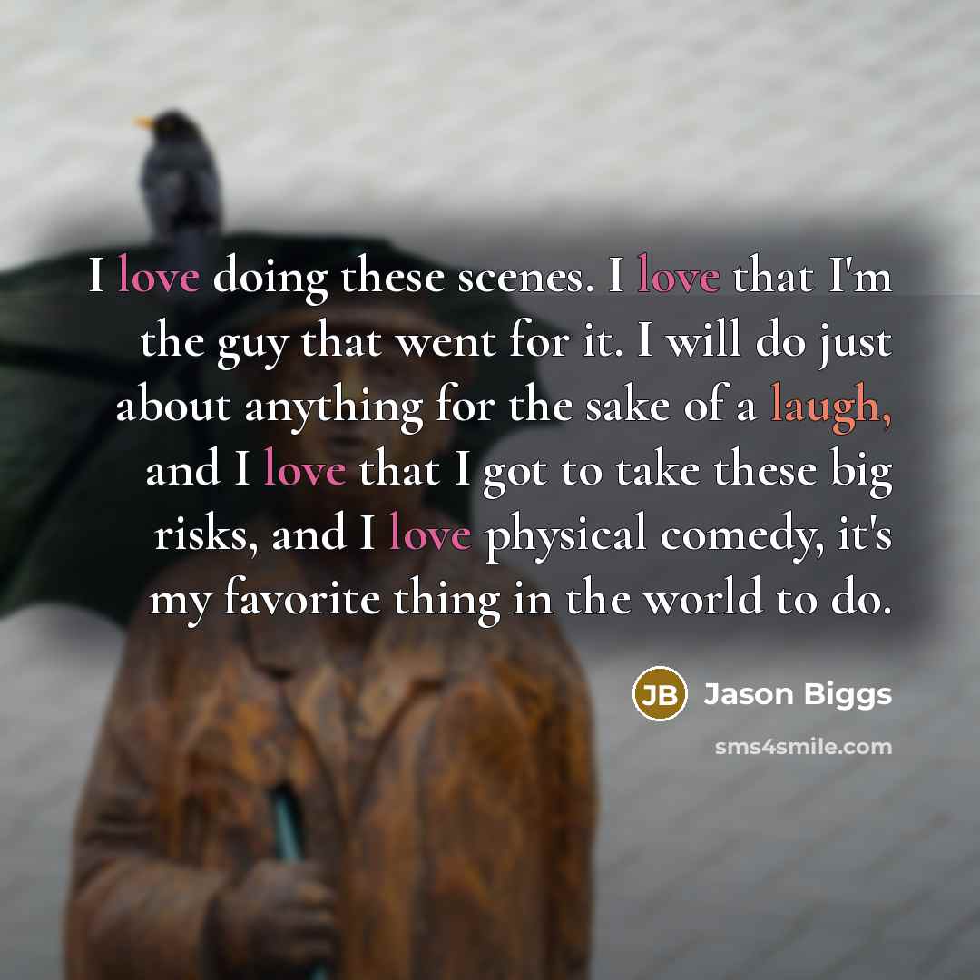 “I love doing these scenes. I love that I'm the…” quote by Jason Biggs