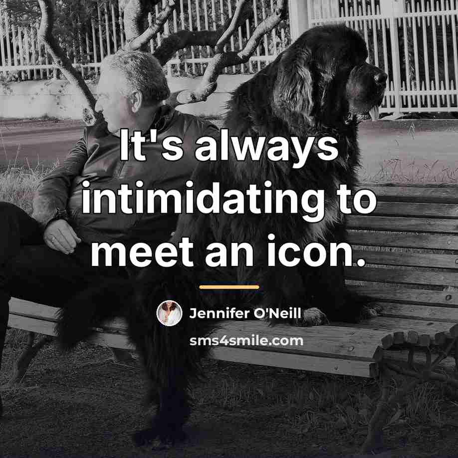 “It's always intimidating to meet an icon.…” quote by Jennifer O'Neill
