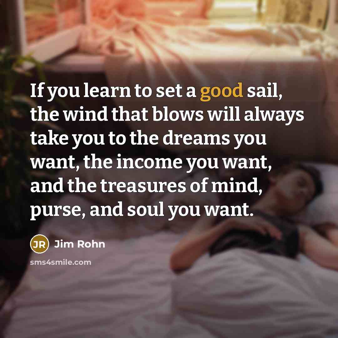 “If you learn to set a good sail, the wind…” quote by Jim Rohn