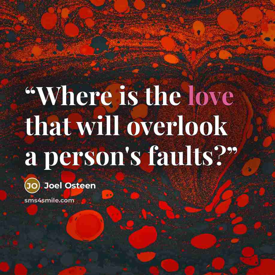 “Where is the love that will overlook a person's faults?” quote by Joel Osteen