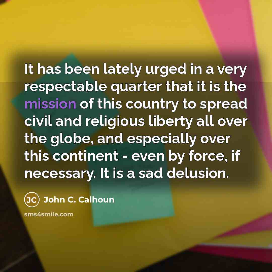 “It has been lately urged in a very respectable quarter…” quote by John C. Calhoun