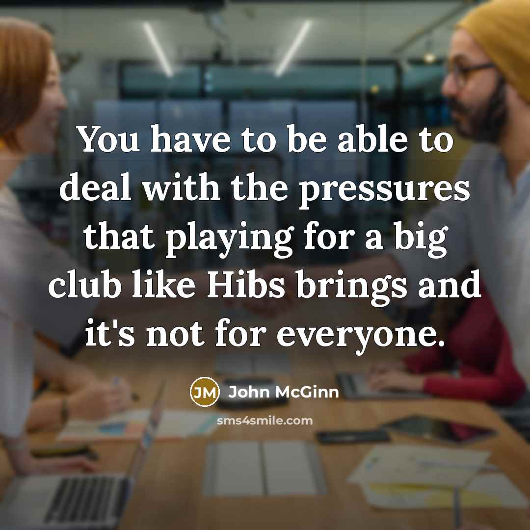 “You have to be able to deal with the pressures…” quote by John McGinn