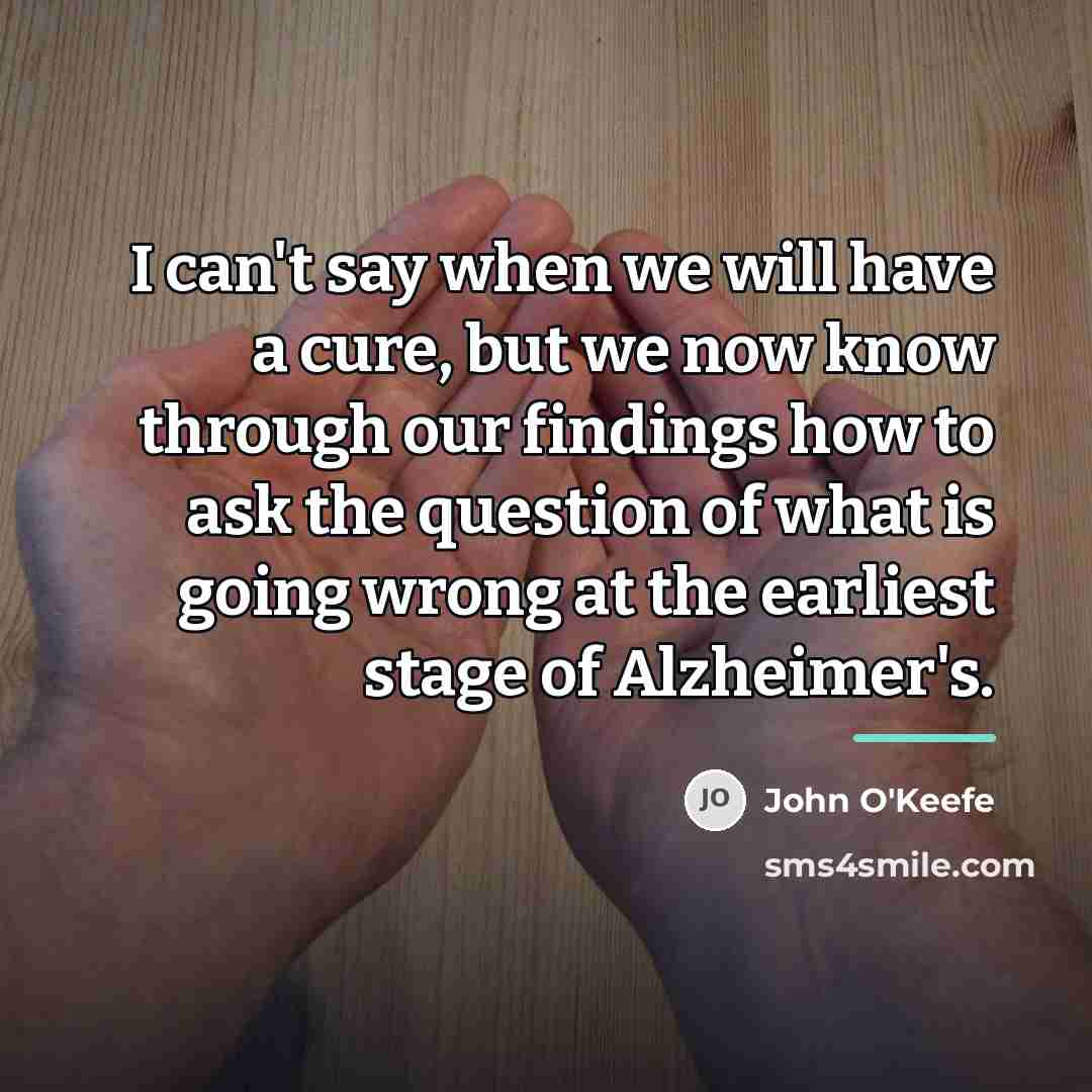 “I can't say when we will have a cure, but…” quote by John O'Keefe
