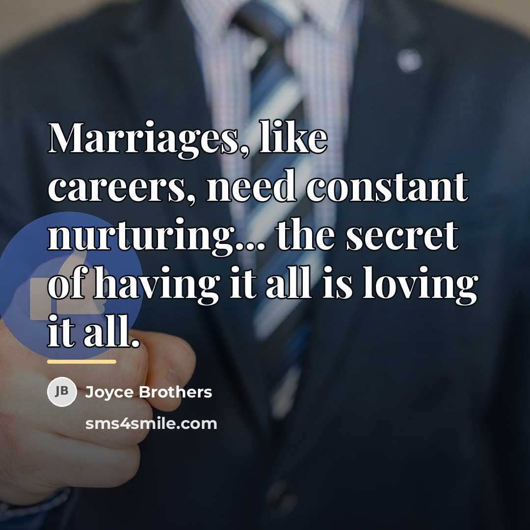 “Marriages, like careers, need constant nurturing... the secret of having…” quote by Joyce Brothers