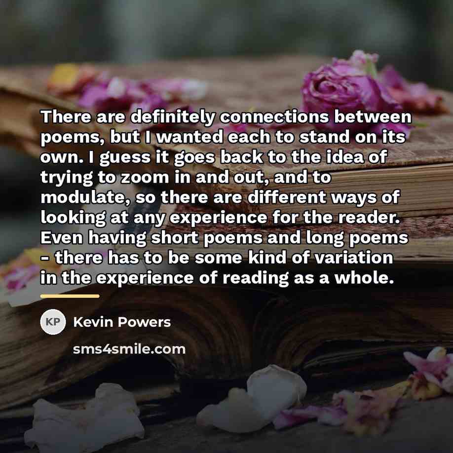 “There are definitely connections between poems, but I wanted each…” quote by Kevin Powers