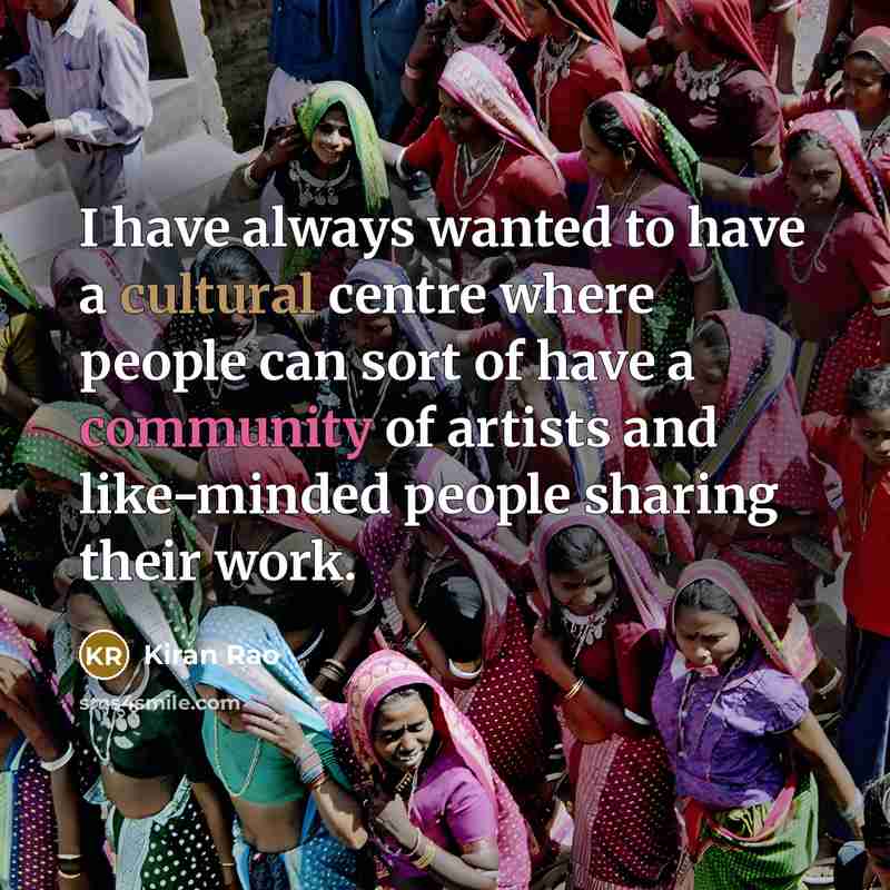 “I have always wanted to have a cultural centre where…” quote by Kiran Rao