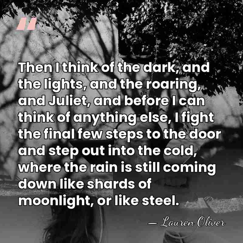 Then I think of the dark, and the lights, and the roaring,&hellip; - Lauren Oliver