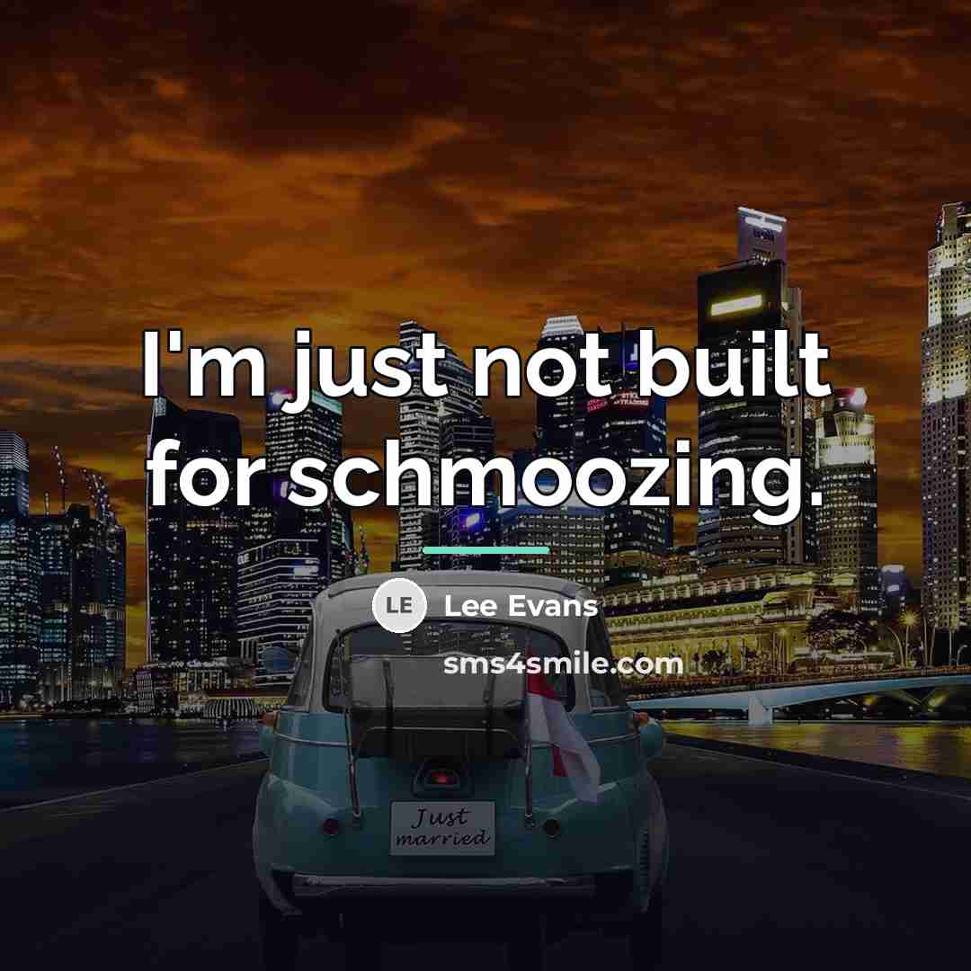 “I'm just not built for schmoozing.…” quote by Lee Evans
