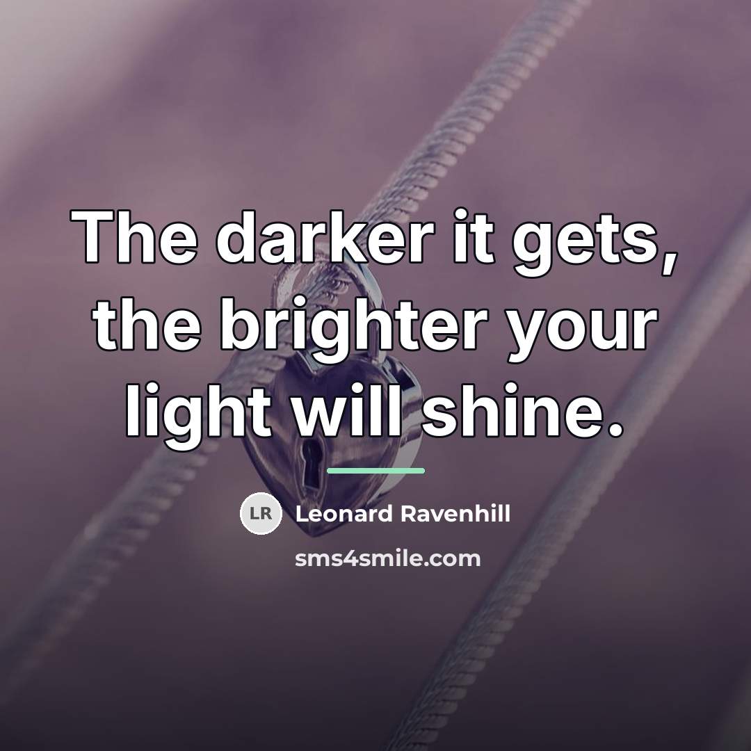 “The darker it gets, the brighter your light will shine.…” quote by Leonard Ravenhill