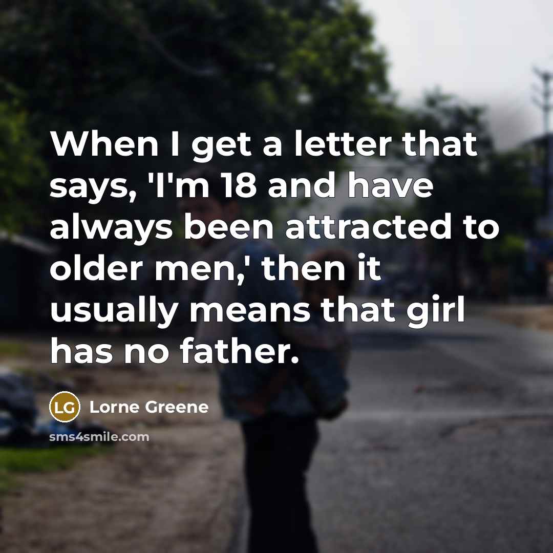 “When I get a letter that says, 'I'm 18 and…” quote by Lorne Greene