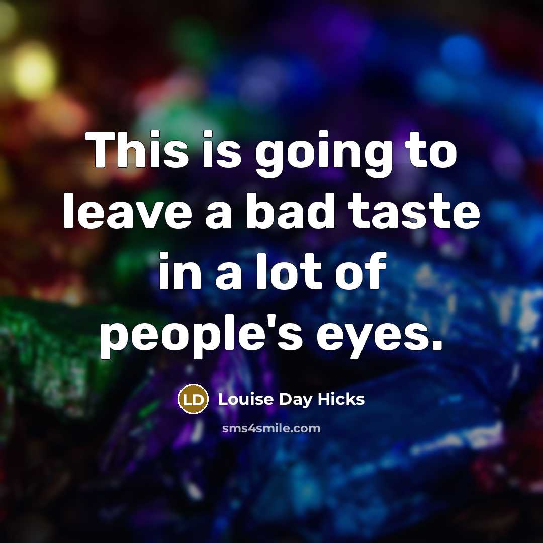 “This is going to leave a bad taste in a lot of people's eyes.” quote by Louise Day Hicks
